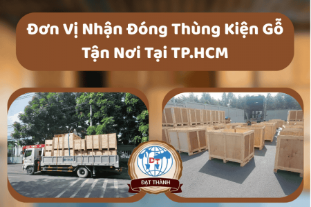 Đơn Vị Nhận Đóng Thùng Kiện Gỗ Tận Nơi Tại TP.HCM