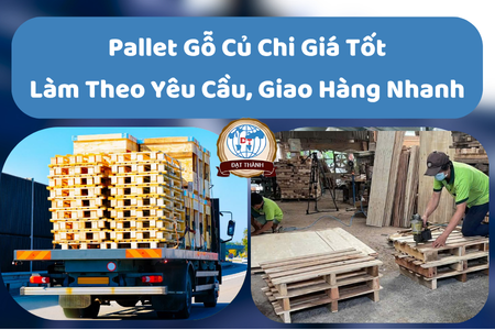 Pallet Gỗ Củ Chi Giá Tốt – Sản Xuất Theo Yêu Cầu, Giao Hàng Nhanh