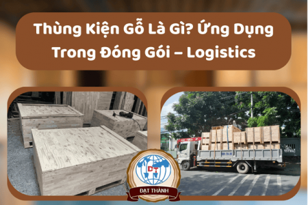 Thùng Kiện Gỗ Là Gì? Toàn Bộ Kiến Thức Bạn Cần Biết Về Ứng Dụng Trong Đóng Gói – Logistics