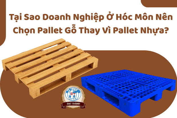 Vì Sao Doanh Nghiệp Nên Chọn Pallet Gỗ Thay Vì Nhựa Tại Hóc Môn